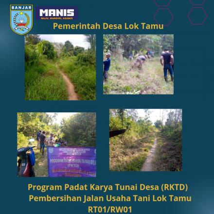 Progam Padat KaryaTunai Desa (RKTD) Pembersihan Jalan Usaha Tani Lok Tamu RT01/RW01