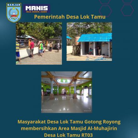 GOTONG ROYONG MEMBERSIHKAN LINGKUANGAN MASJID AL-MUHAJIRIN DESA LOK TAMU RT 03